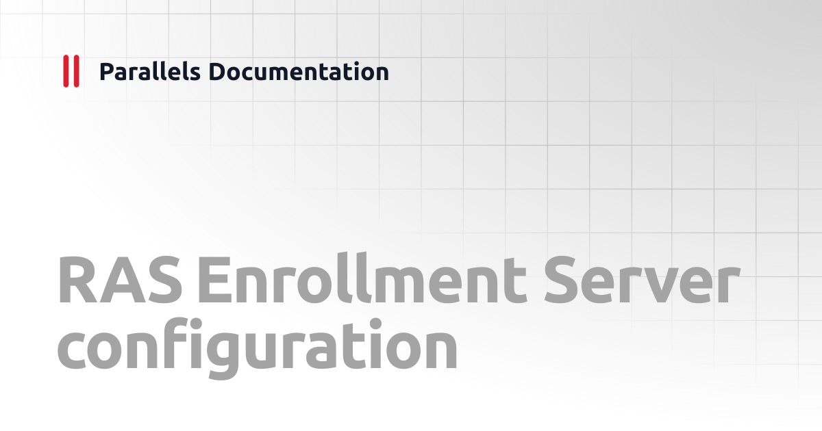 RAS Enrollment Server configuration | Administrator's Guide v20 ...