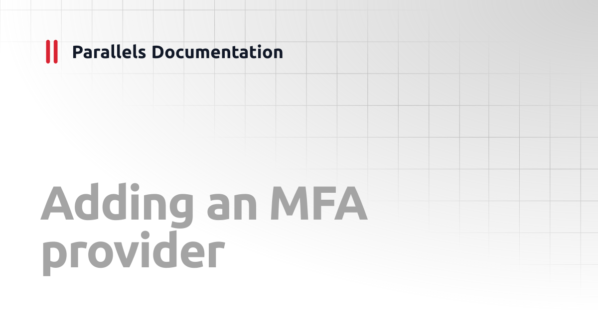 Adding an MFA provider | Administrator's Guide v20 | Parallels ...