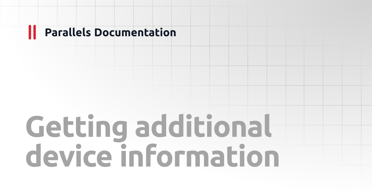 Getting additional device information | Administrator's Guide v20 ...