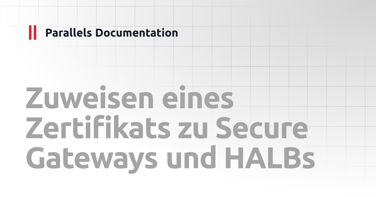Zuweisen eines Zertifikats zu Secure Gateways und HALBs | Administrator ...
