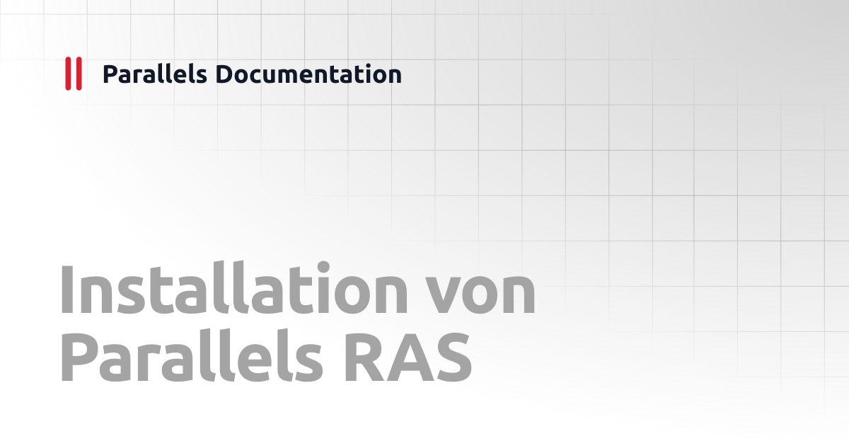 Installation von Parallels RAS | Administrator's Guide v21 | Parallels ...