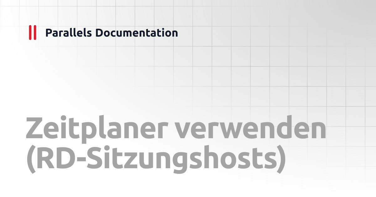 Zeitplaner verwenden (RD-Sitzungshosts) | Administrator's Guide v21 ...