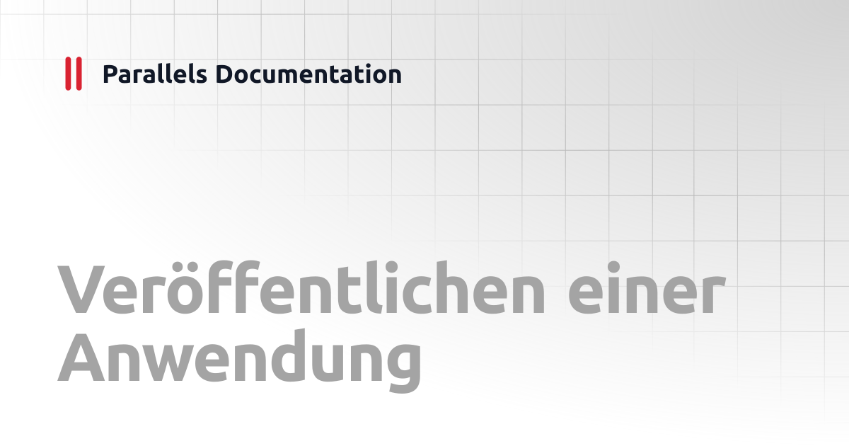 Veröffentlichen einer Anwendung | Administrator's Guide v21 | Parallels ...