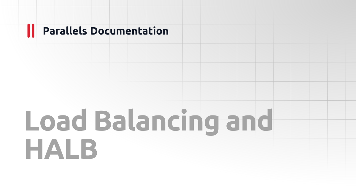 Load Balancing and HALB | Administrator's Guide | Parallels Documentation