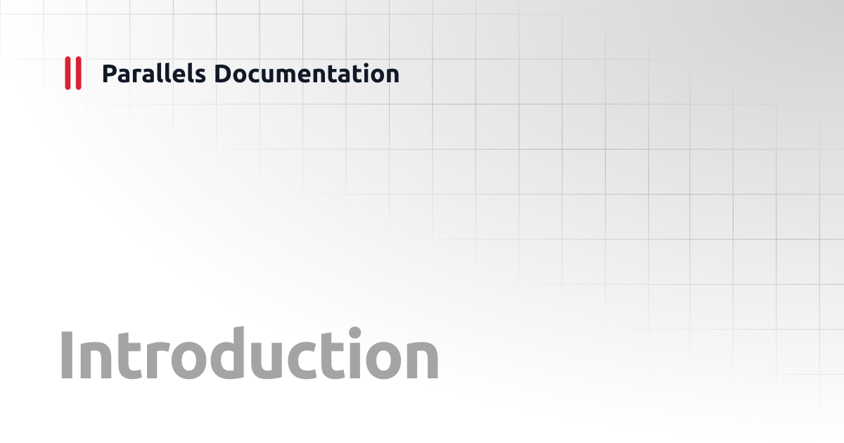 Introduction | Administrator's Guide | Parallels Documentation