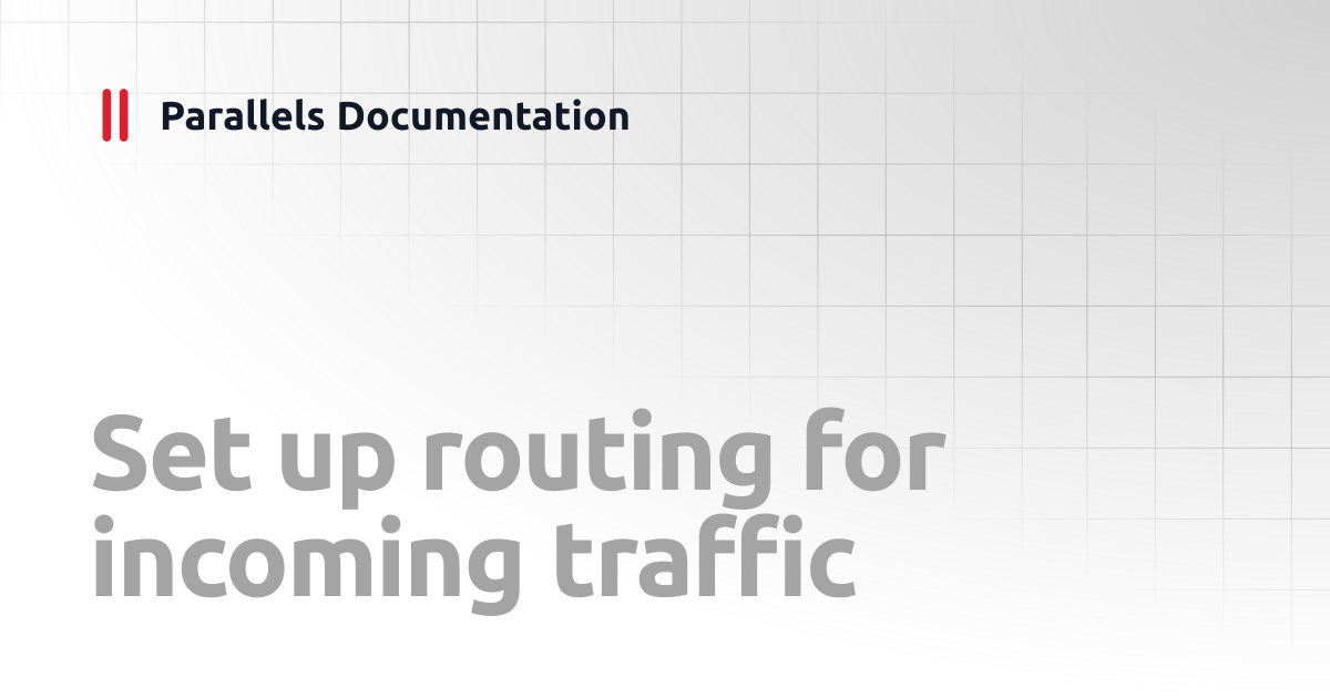 Set up routing for incoming traffic | Administrator's Guide | Parallels ...