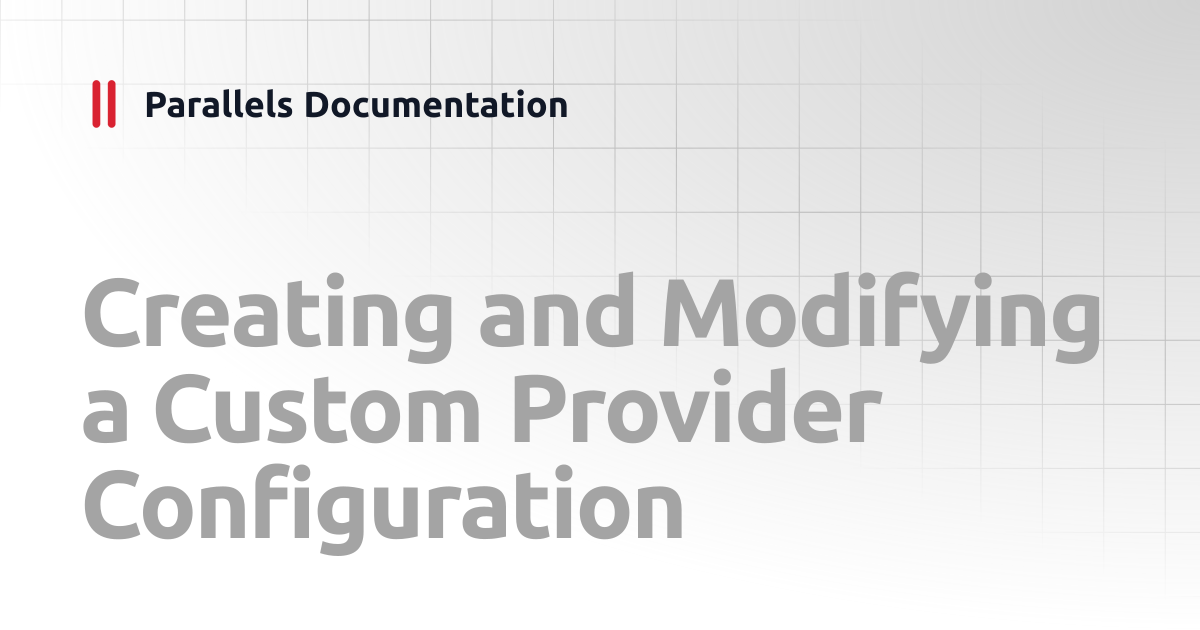 Creating and Modifying a Custom Provider Configuration | Administrator ...