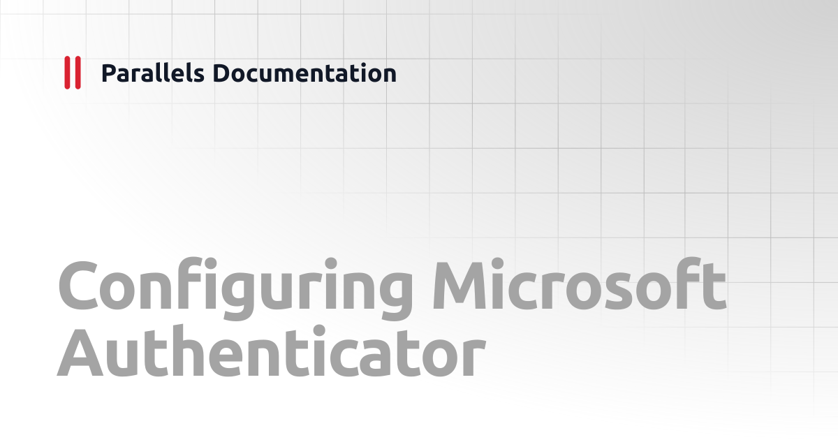 Configuring Microsoft Authenticator | Administrator's Guide | Parallels ...