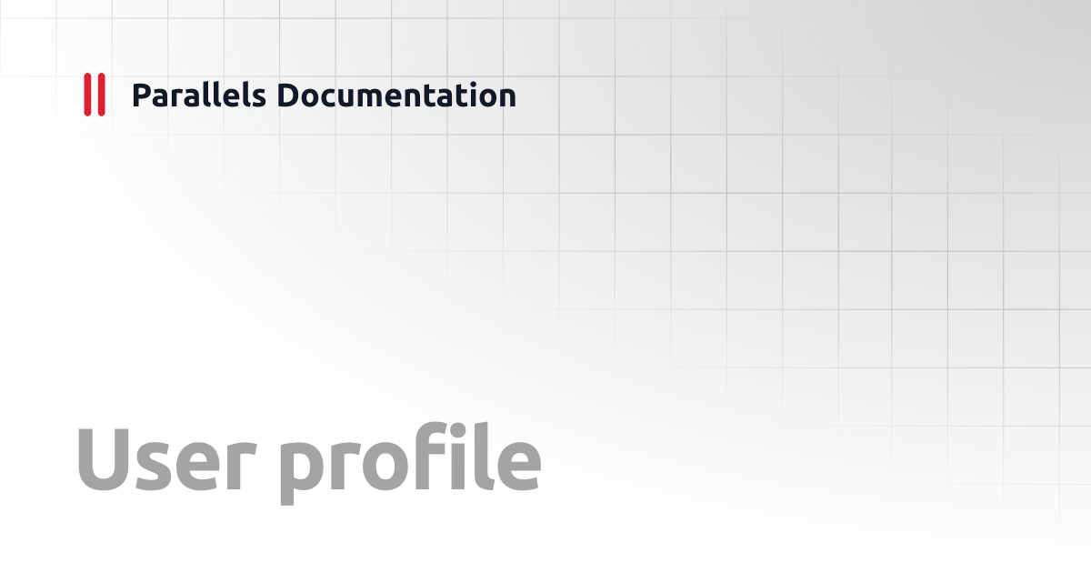 User profile | Administrator's Guide | Parallels Documentation
