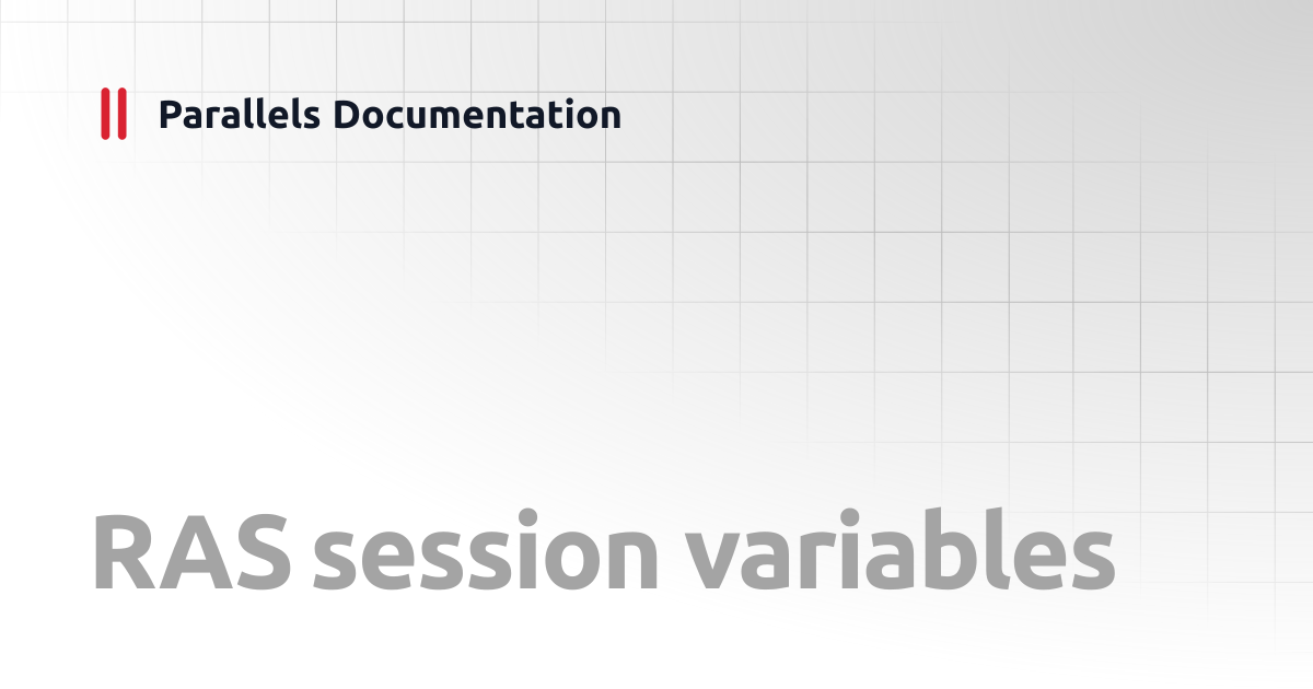 RAS session variables | Administrator's Guide | Parallels Documentation