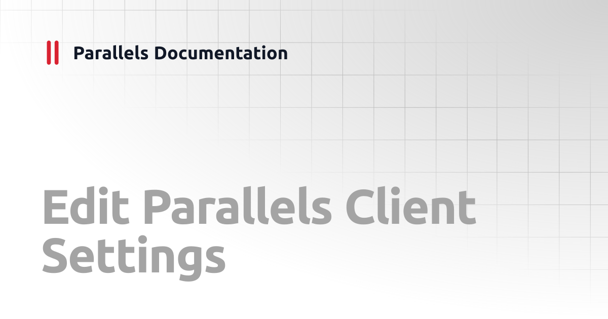 Edit Parallels Client Settings | Android Client Guide v19 | Parallels ...