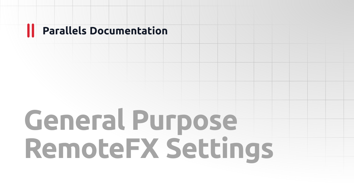 General Purpose RemoteFX Settings | Best Practices Guide v20 ...