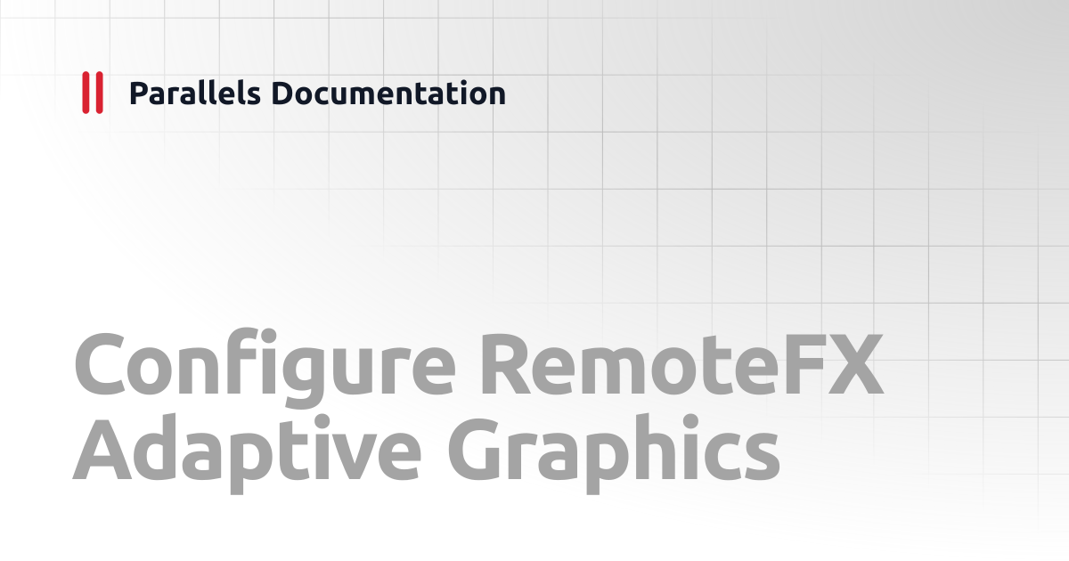 Configure RemoteFX Adaptive Graphics | Best Practices Guide v20 ...