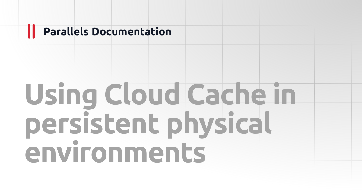 Using Cloud Cache in persistent physical environments | FSLogix ...