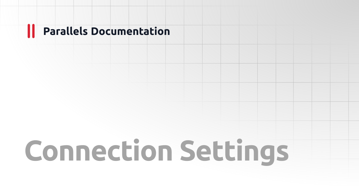 Connection Settings | iOS Client Guide v19 | Parallels Documentation