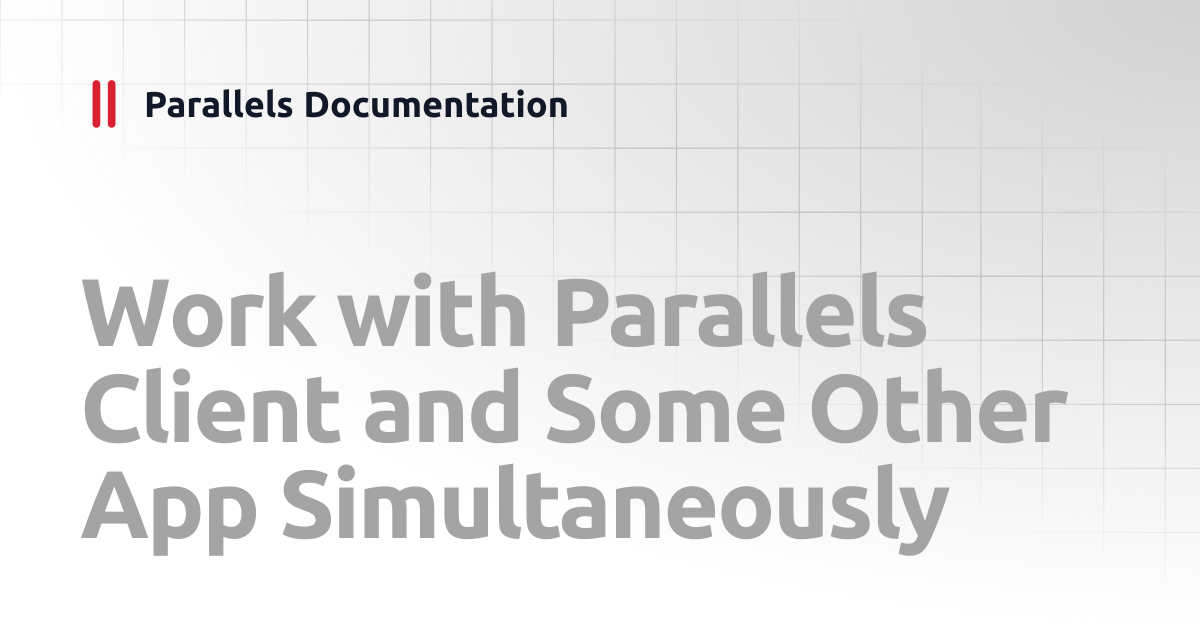 Work with Parallels Client and Some Other App Simultaneously | iOS ...