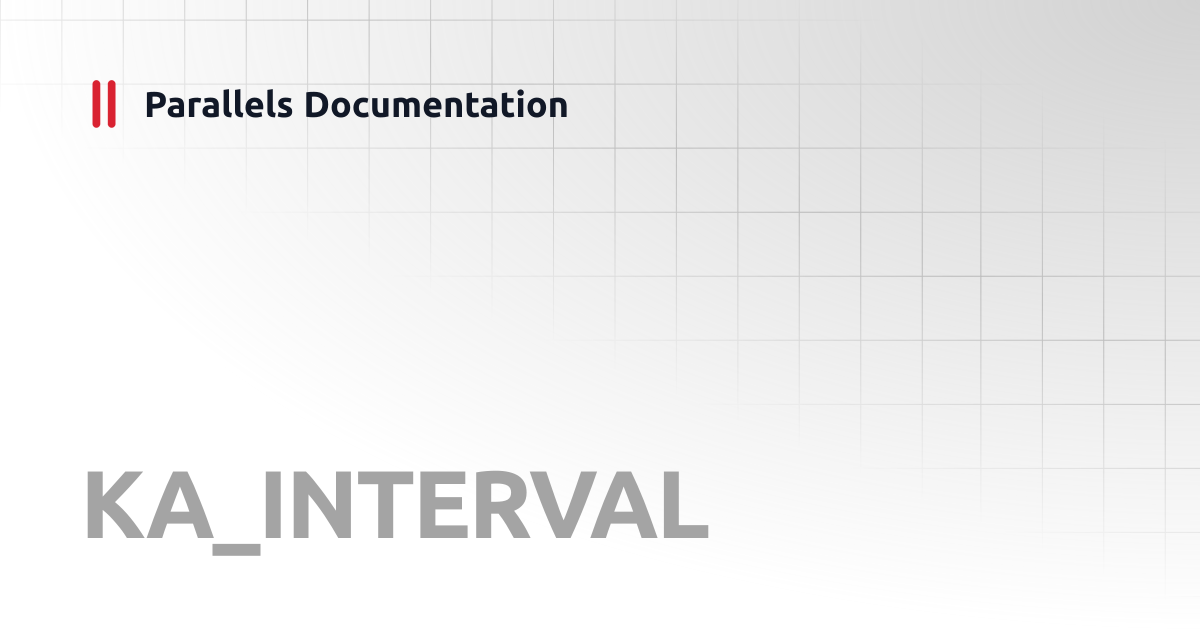 KA_INTERVAL | Linux Client Guide v19 | Parallels Documentation