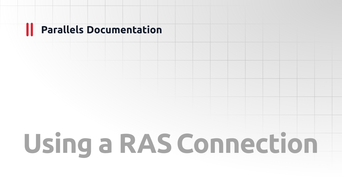 Using a RAS Connection | Linux Client Guide | Parallels Documentation