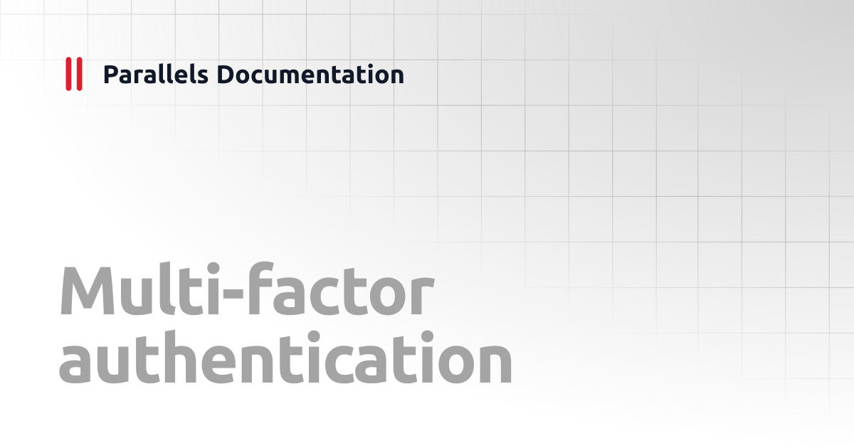 Multi-factor authentication | Management Portal Guide v20 | Parallels ...