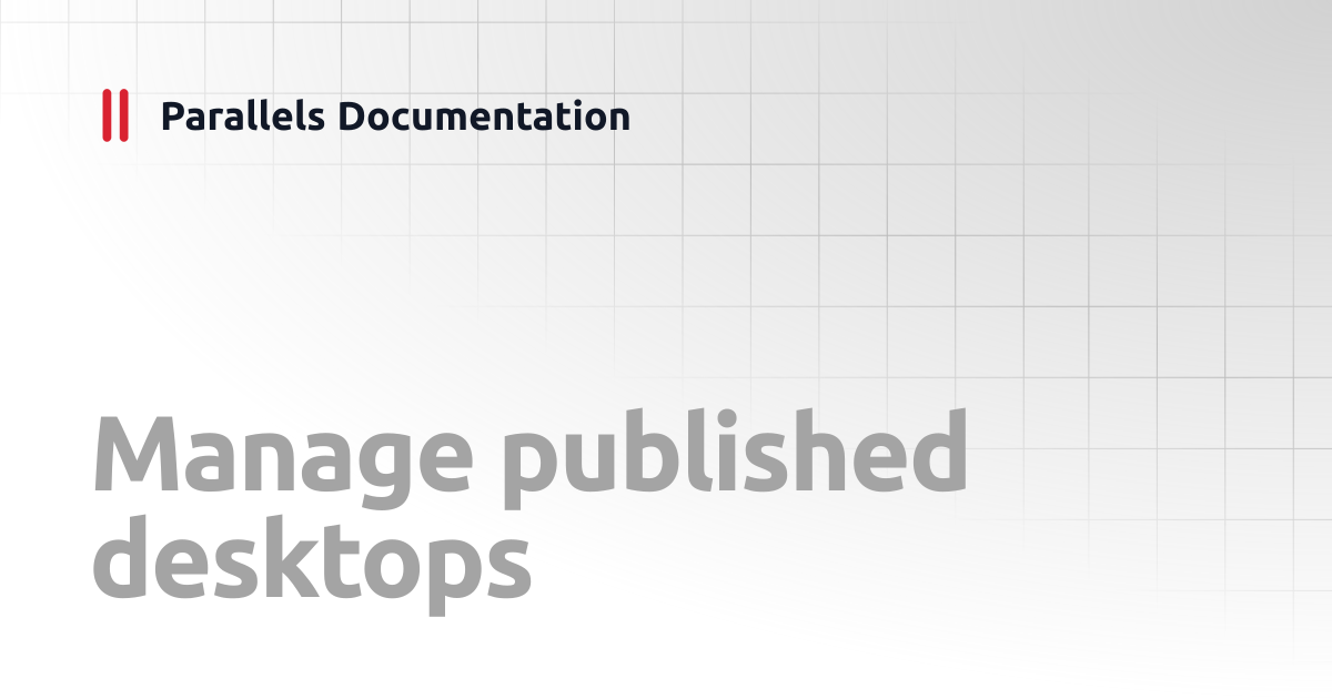 Manage published desktops | Management Portal Guide v20 | Parallels ...