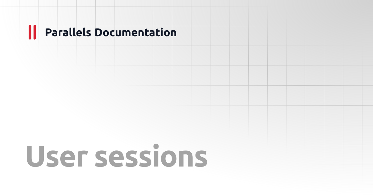 User sessions | Management Portal Guide v20 | Parallels Documentation