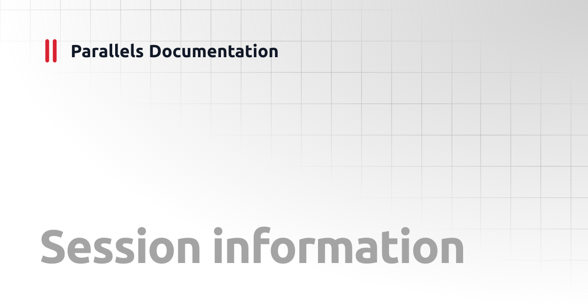 Session information | Management Portal Guide v20 | Parallels Documentation