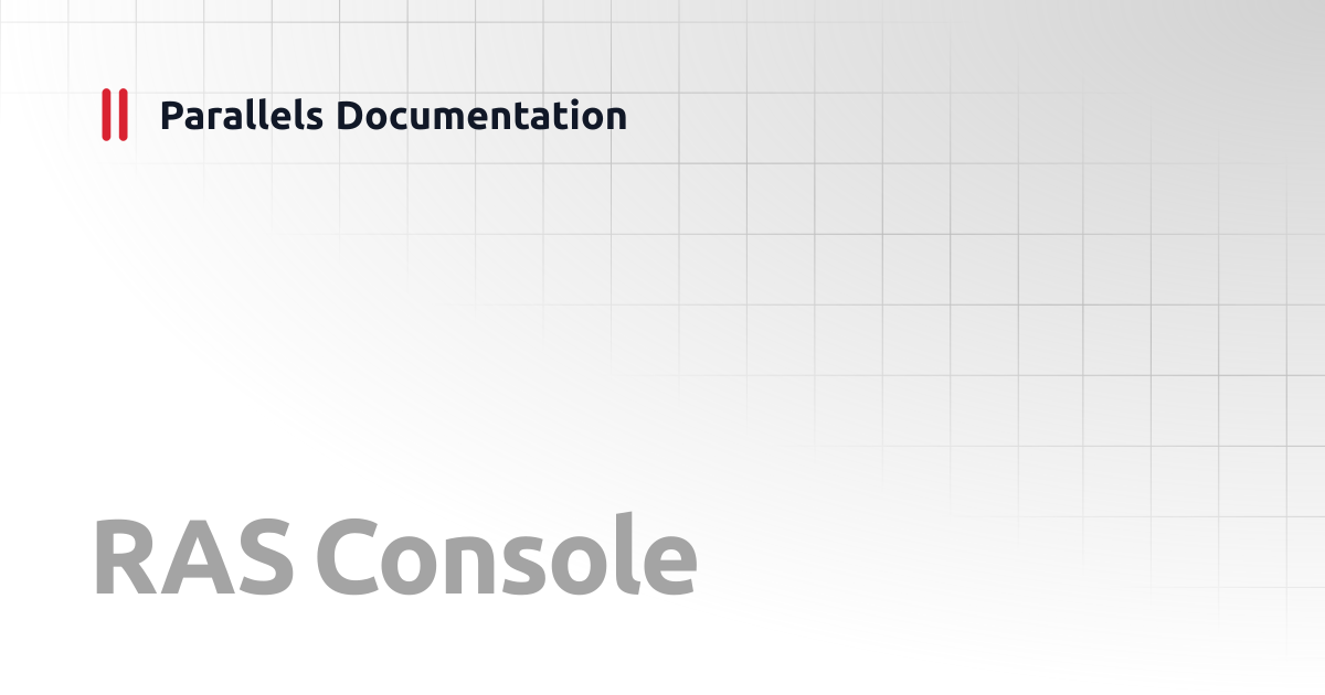 RAS Console | Management Portal Guide v20 | Parallels Documentation