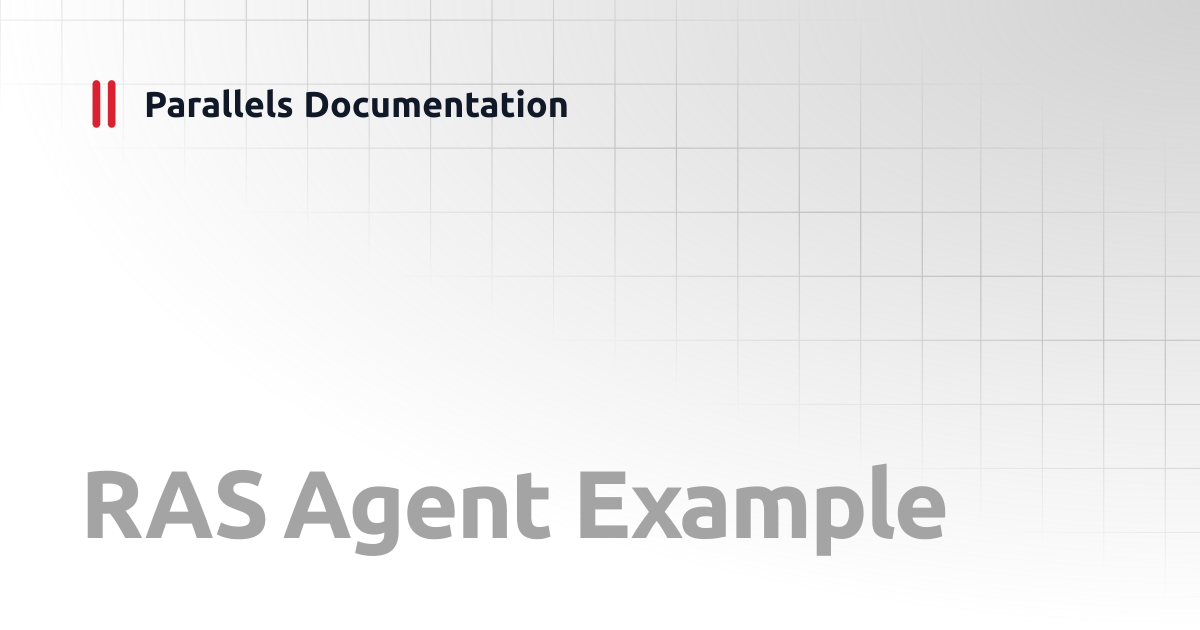 RAS Agent Example | PowerShell API RAS 19 | Parallels Documentation