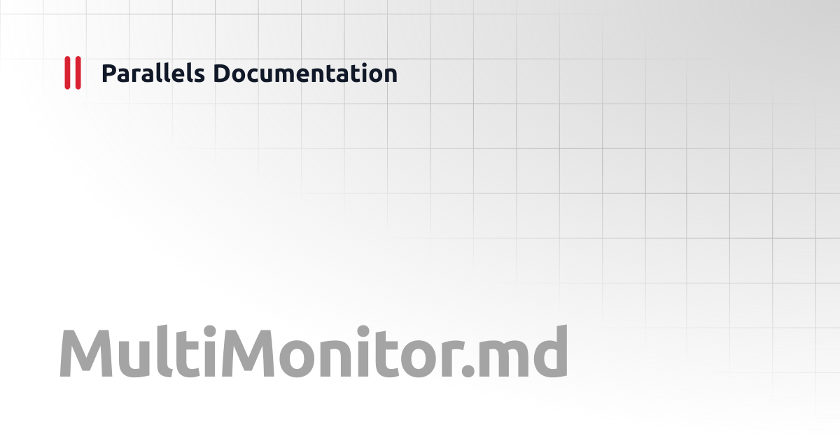 MultiMonitor.md | PowerShell API RAS 20 | Parallels Documentation