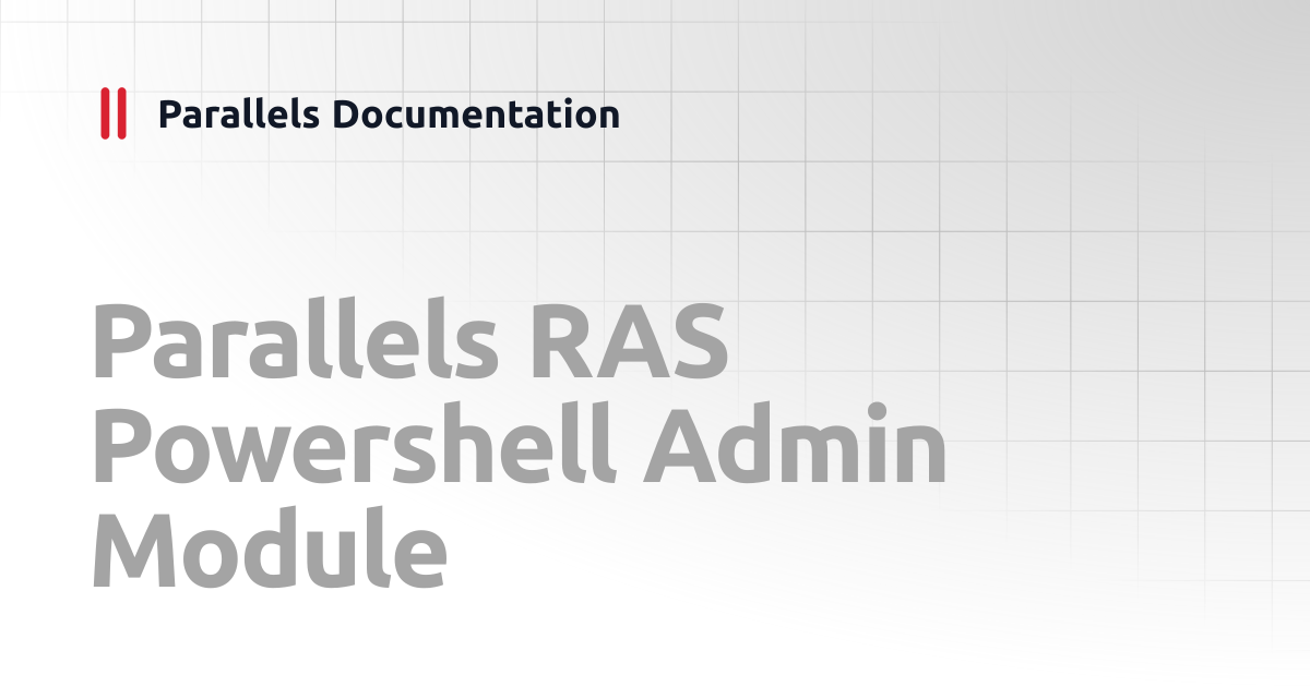 Parallels RAS Powershell Admin Module | PowerShell API RAS 20 ...