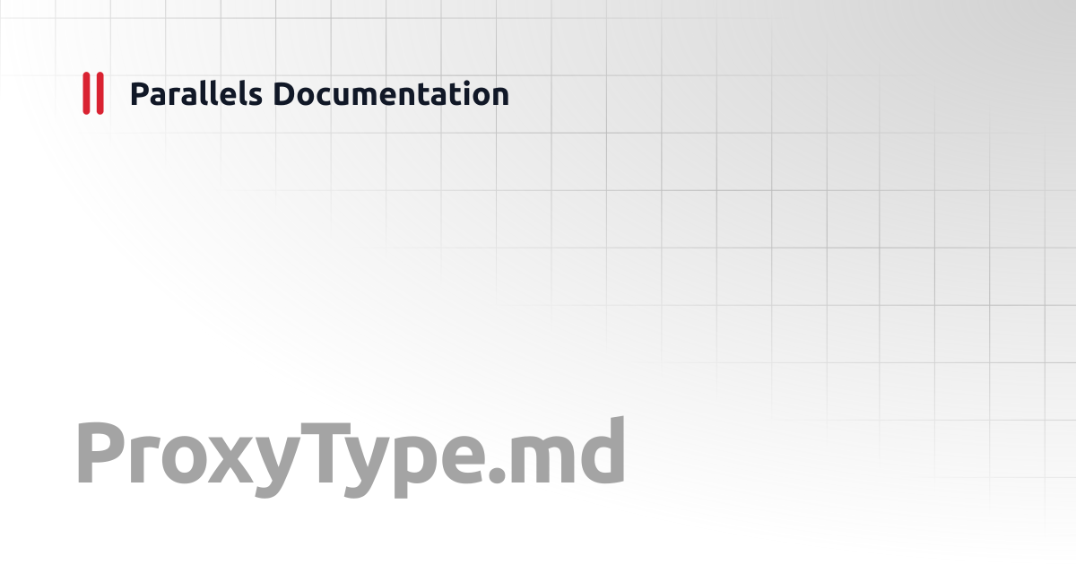 ProxyType.md | PowerShell API RAS 20 | Parallels Documentation