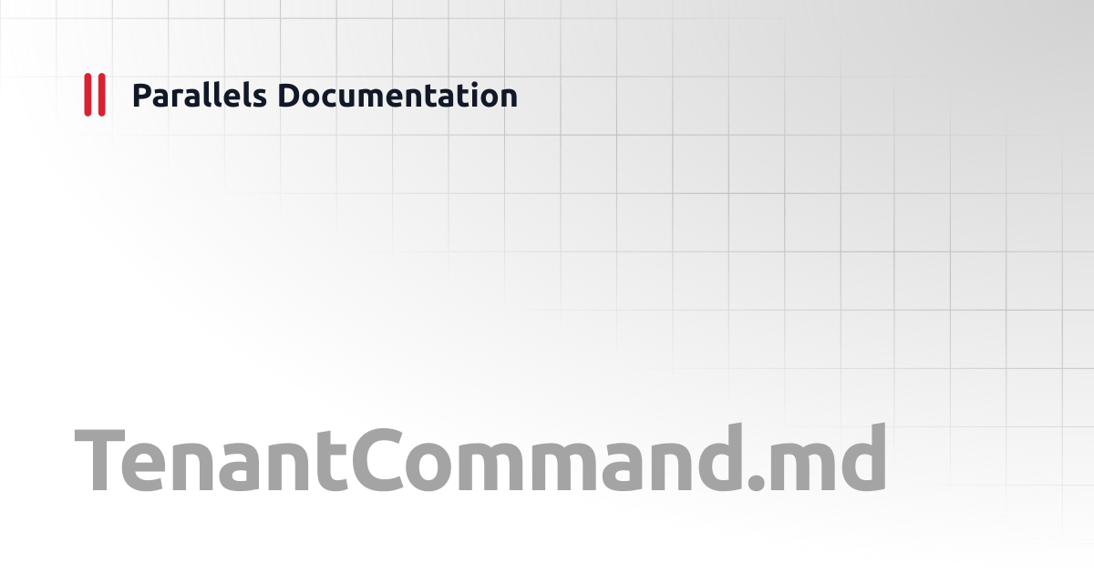 TenantCommand.md | PowerShell API RAS 20 | Parallels Documentation
