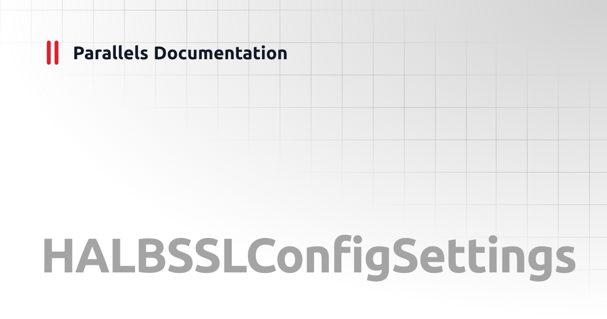 HALBSSLConfigSettings | PowerShell API | Parallels Documentation