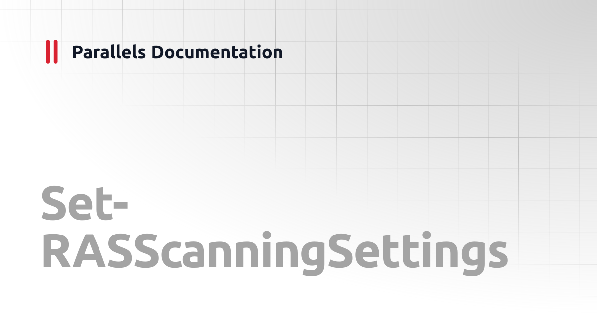Set-RASScanningSettings | PowerShell API | Parallels Documentation