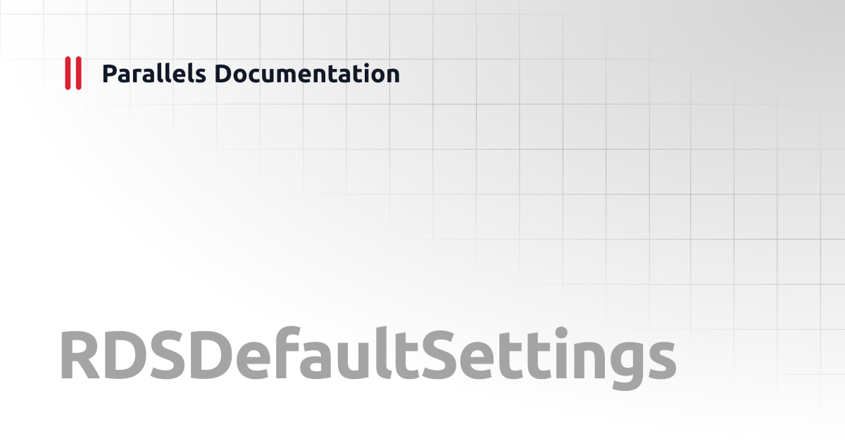 RDSDefaultSettings | PowerShell API | Parallels Documentation