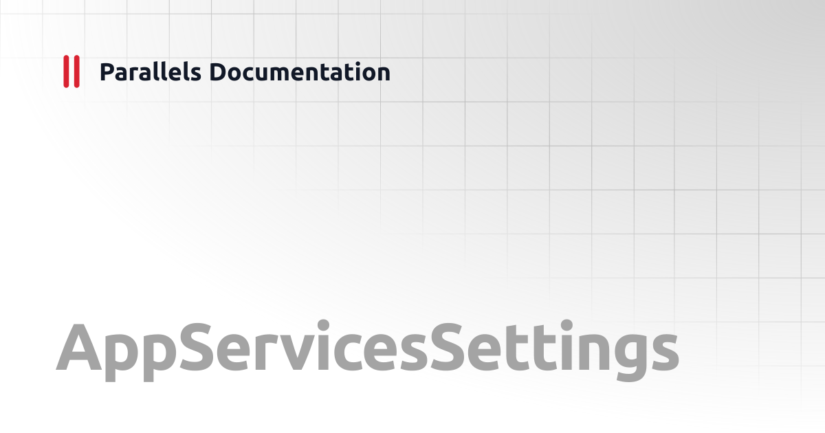AppServicesSettings | PowerShell API | Parallels Documentation