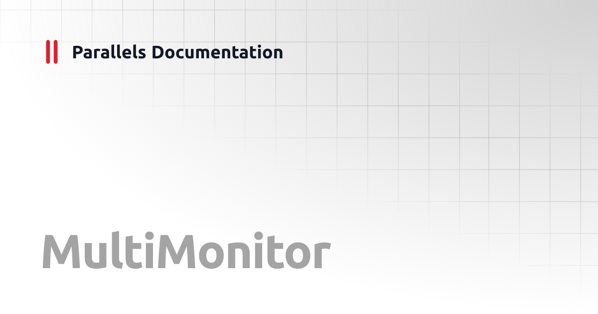 MultiMonitor | PowerShell API | Parallels Documentation