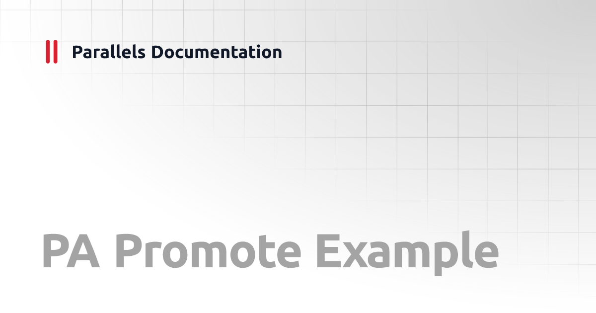 PA Promote Example | PowerShell API | Parallels Documentation