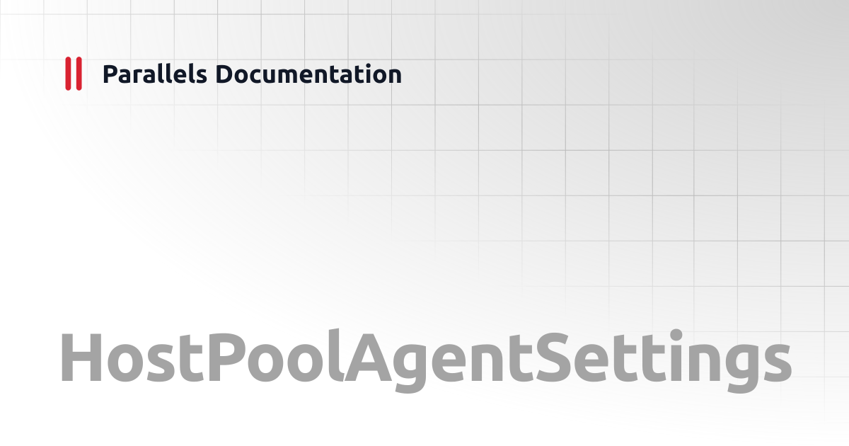 HostPoolAgentSettings | PowerShell API | Parallels Documentation