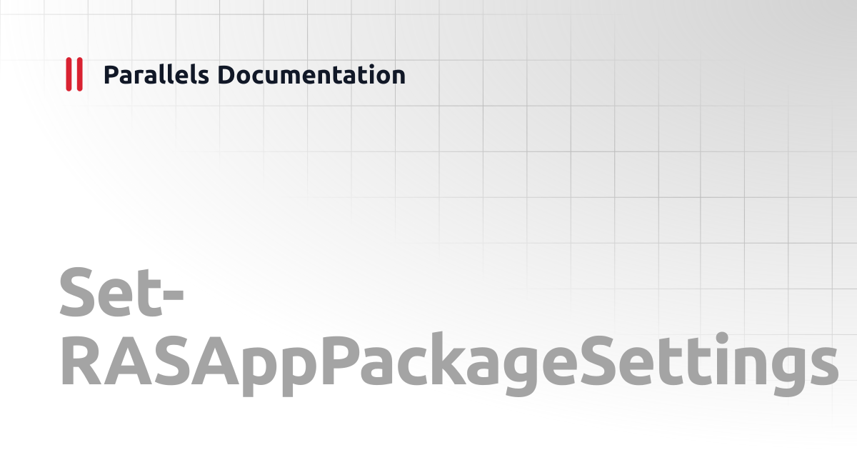 Set-RASAppPackageSettings | PowerShell API | Parallels Documentation