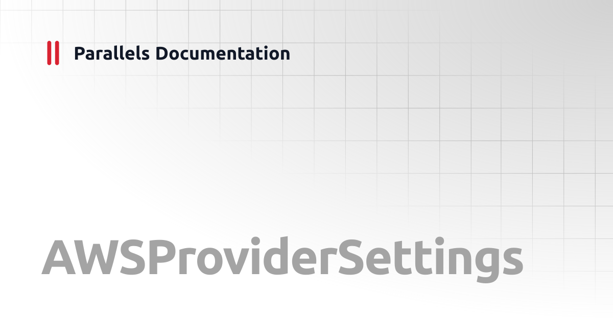 AWSProviderSettings | PowerShell API | Parallels Documentation