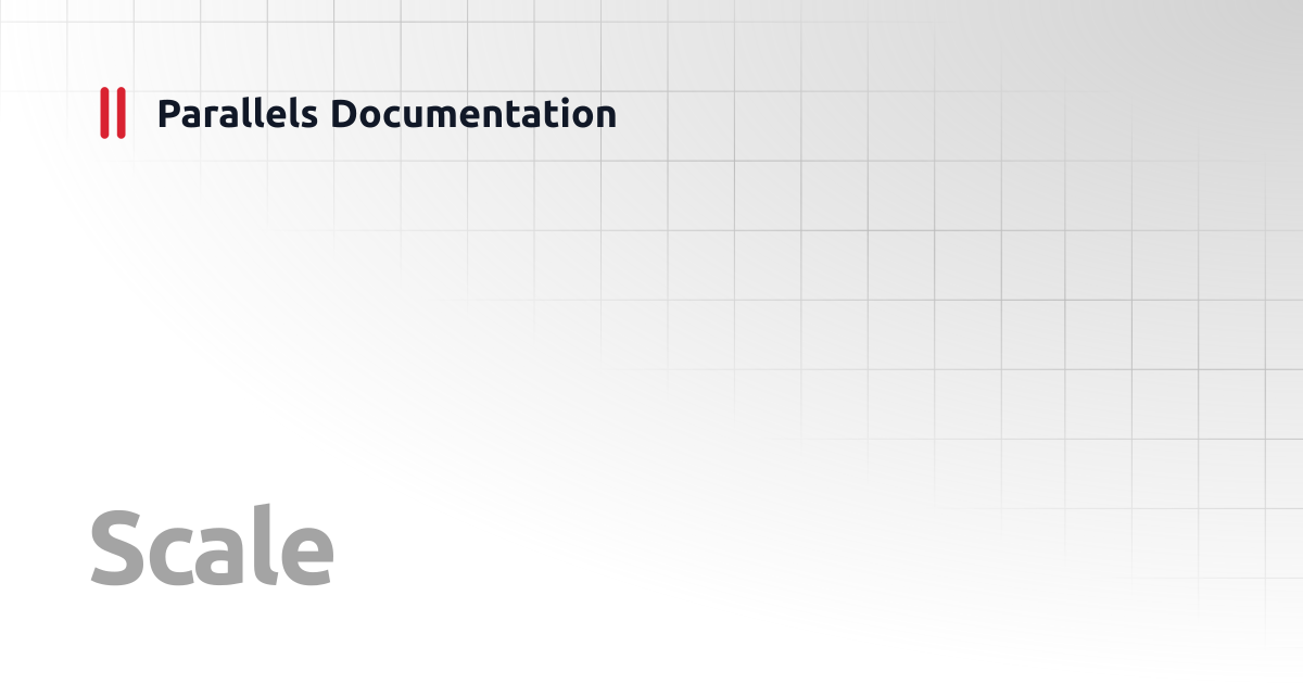 Scale | REST API RAS 19 | Parallels Documentation