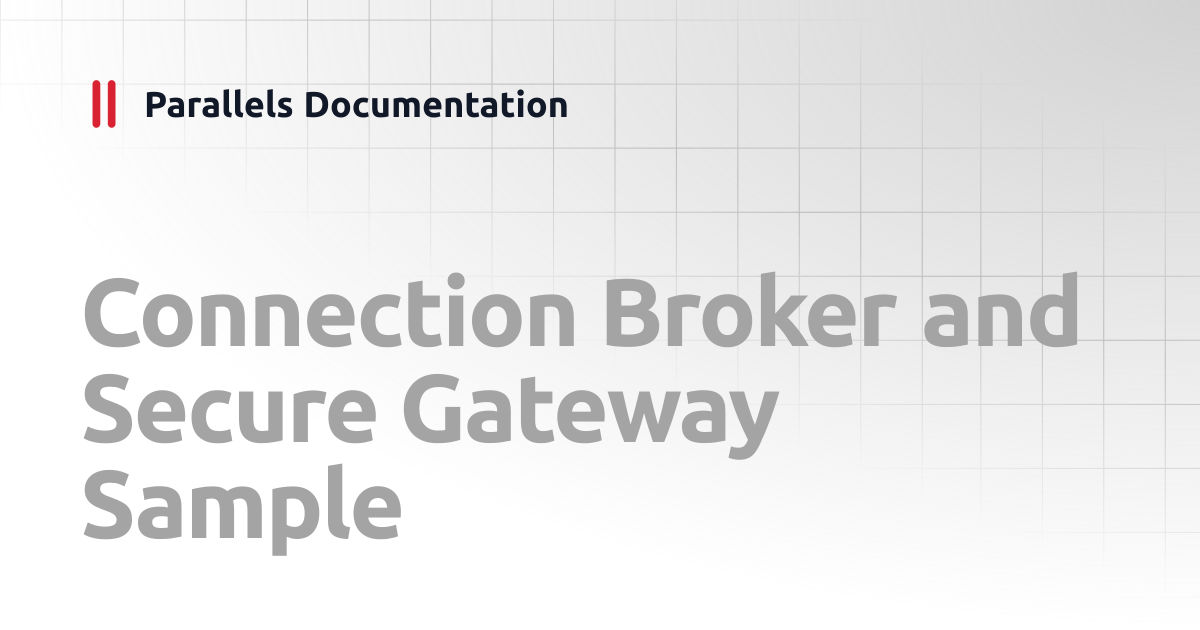 Connection Broker and Secure Gateway Sample | REST API | Parallels ...