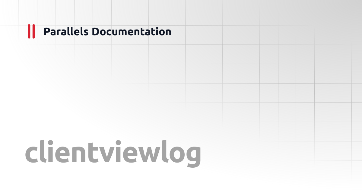 clientviewlog | Windows CLI Client Guide | Parallels Documentation