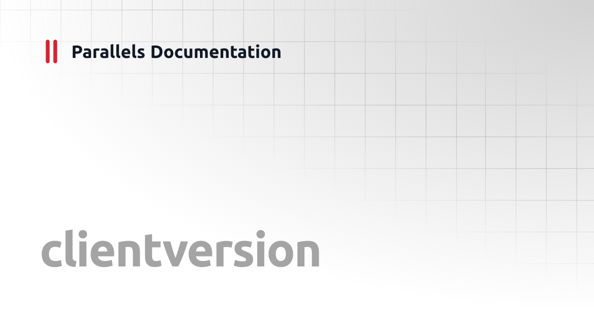 clientversion | Windows CLI Client Guide | Parallels Documentation