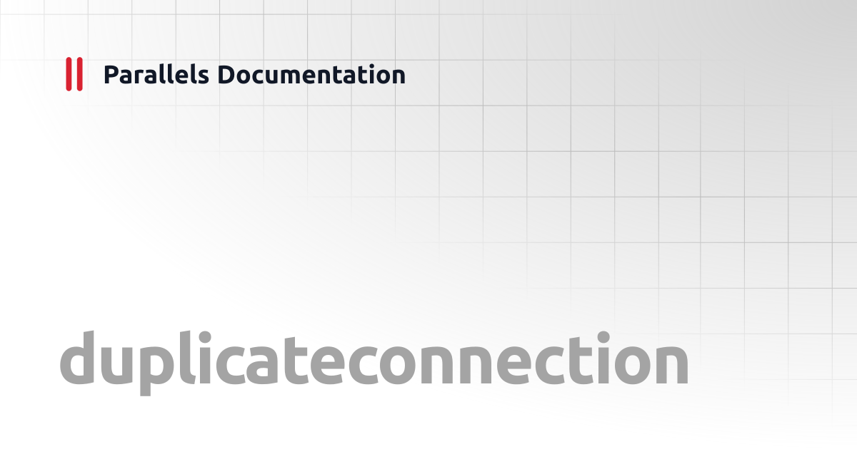 duplicateconnection | Windows CLI Client Guide | Parallels Documentation