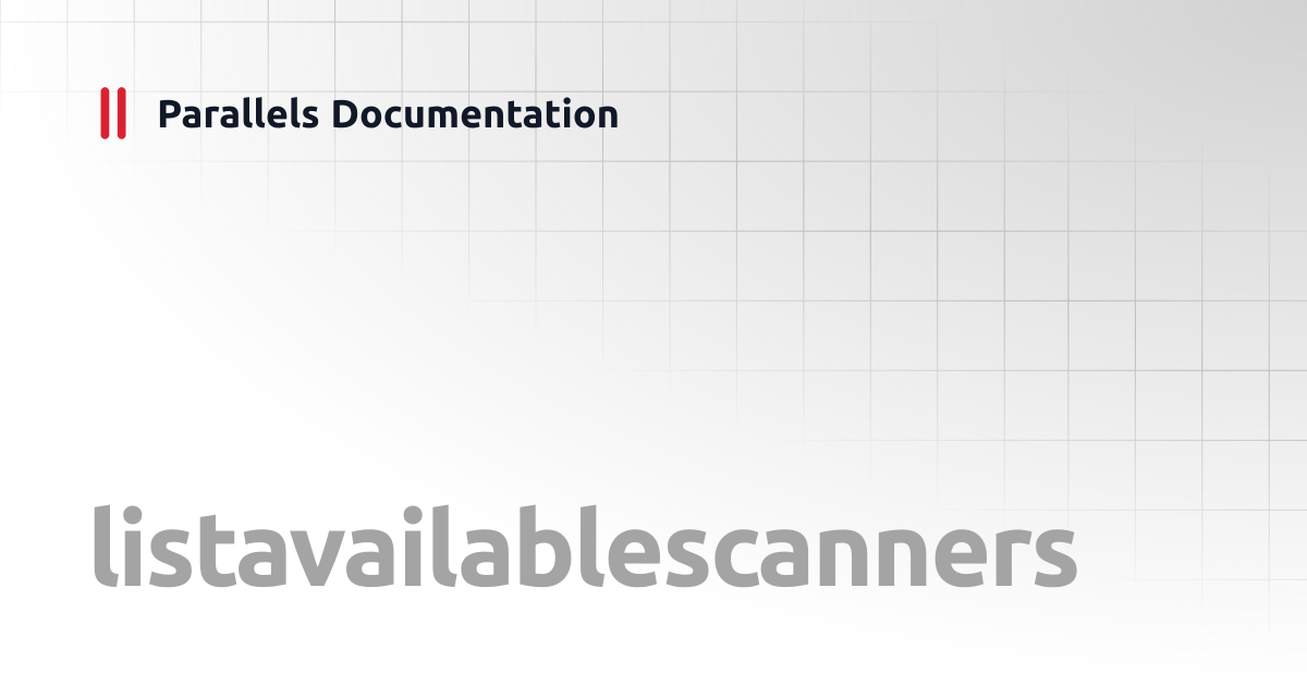 listavailablescanners | Windows CLI Client Guide | Parallels Documentation