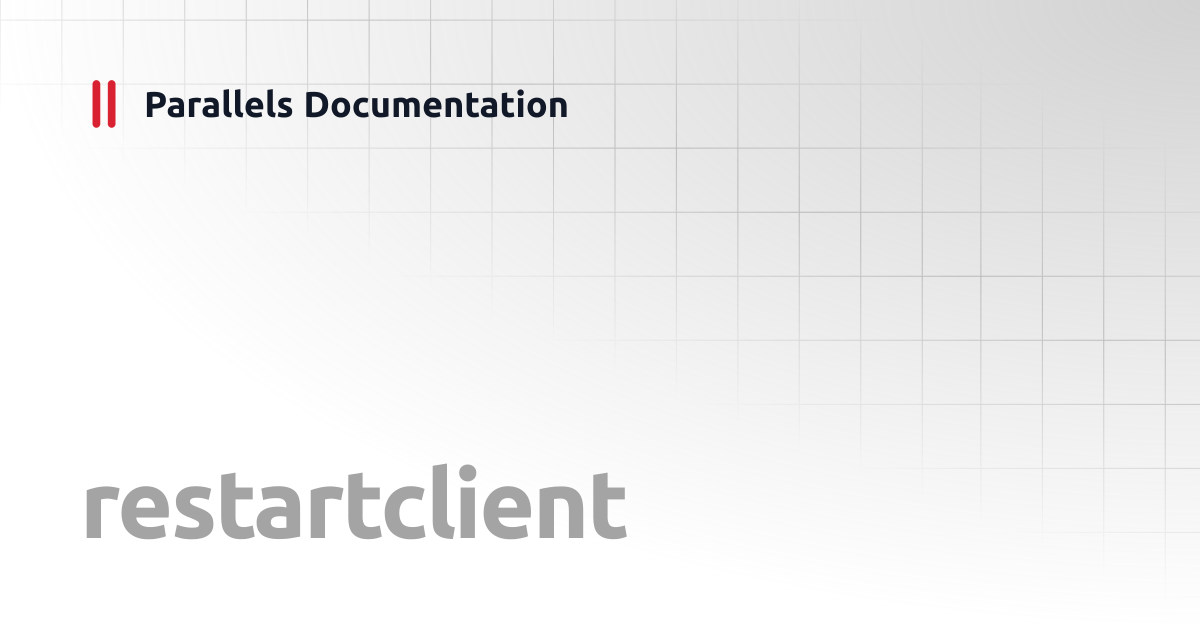 restartclient | Windows CLI Client Guide | Parallels Documentation