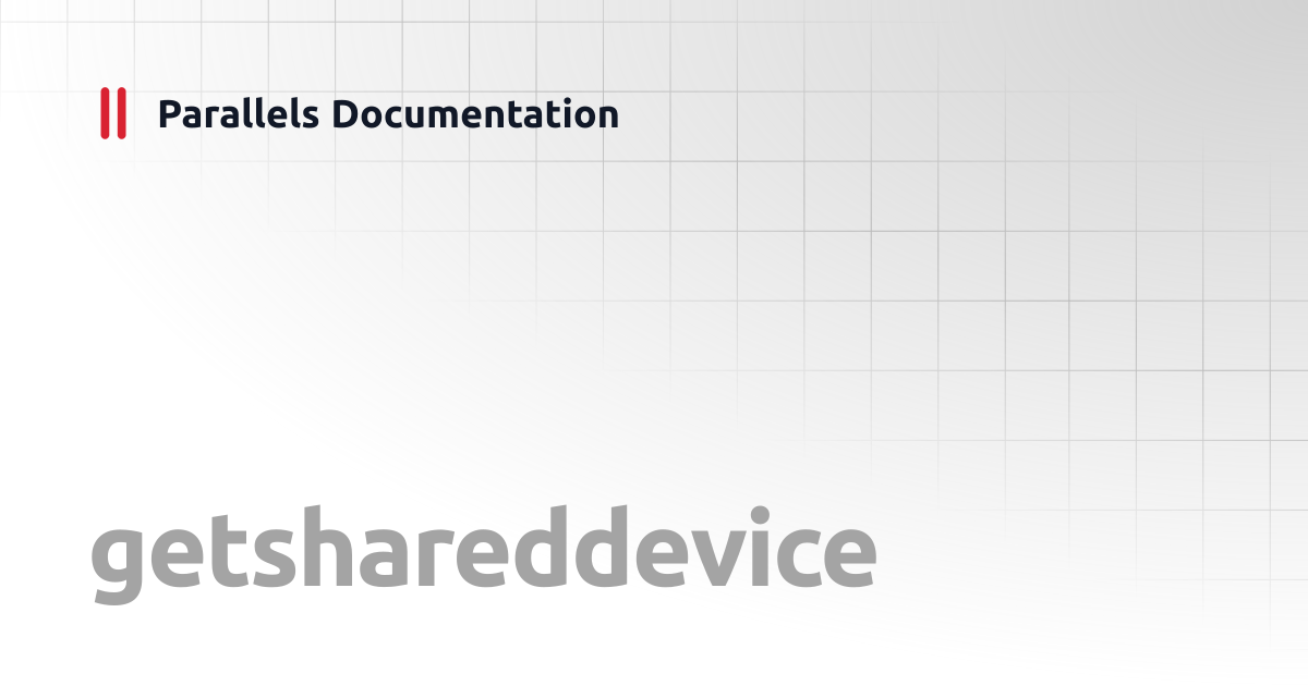 getshareddevice | Windows CLI Client Guide | Parallels Documentation