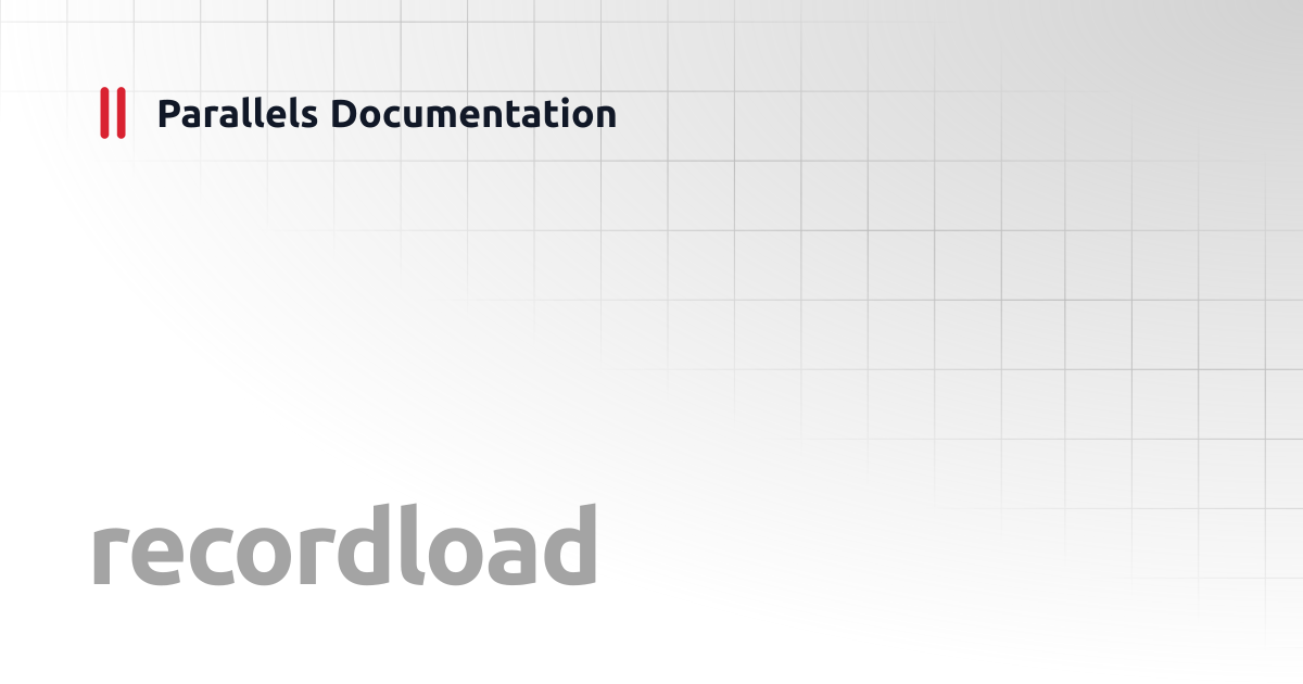 recordload | Windows CLI Client Guide | Parallels Documentation